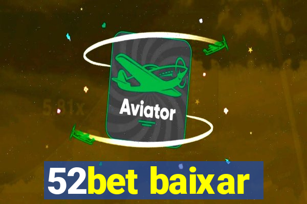 52bet baixar